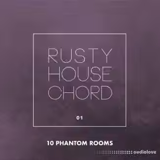 10 Phantom Rooms Rusty House Chord 01 [WAV]