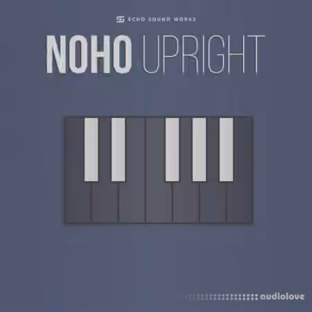 Echo Sound Works Noho Upright [KONTAKT]