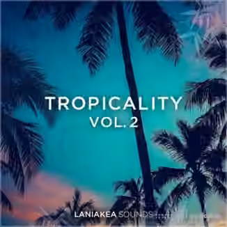 Laniakea Sounds Tropicality Volume 2 [WAV]