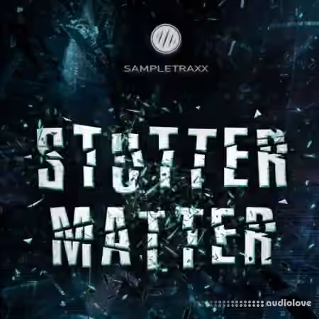 SampleTraxx Stutter Matter [KONTAKT]