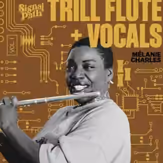 Signal Path Melanie Charles: Trill Flute and Vocals Vol.1 [WAV]