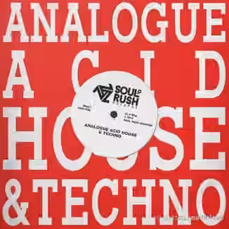 Soul Rush Records Analogue Acid House and Techno [WAV]