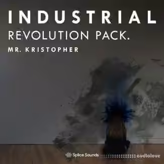 Splice Sounds Mr. Kristopher Industrial Revolution Pack [WAV]