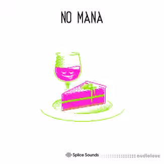Splice Sounds NO MANAs Mana for Dessert Pack [WAV]