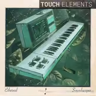 Touch Loops Ethereal Soundscapes [WAV]
