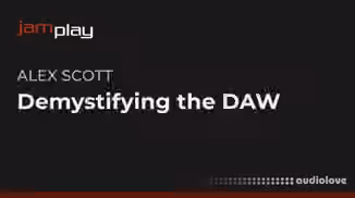 Truefire Alex Scott's Demystifying The DAW [TUTORiAL]