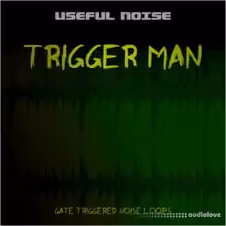 Useful Noise Trigger Man [MULTiFORMAT]