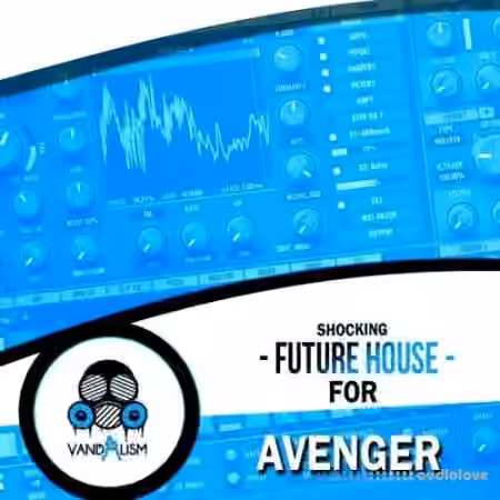 Vandalism Shocking Future House For Avenger [Synth Presets]