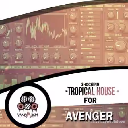 Vandalism Shocking Tropical House For Avenger [Synth Presets, MiDi]