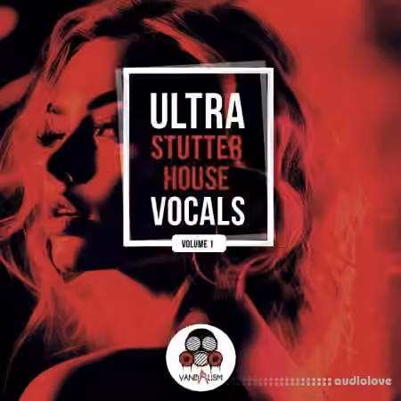 Vandalism sounds Ultra Stutter House Vocals [WAV]
