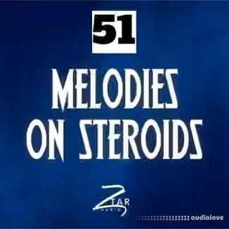 Ztar Audio Melodies On Steroids 51 [WAV]