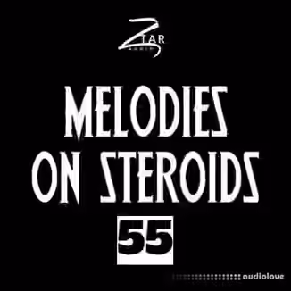 Ztar Audio Melodies On Steroids 55 [WAV]